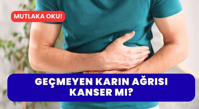 Geçmeyen Karın Ağrısı Kanser mi?